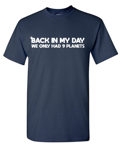 Back in the Day, We only had 9 Planets T Shirts