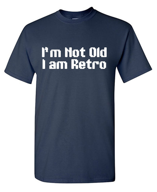 I am Not Old, I am Retro Tee
