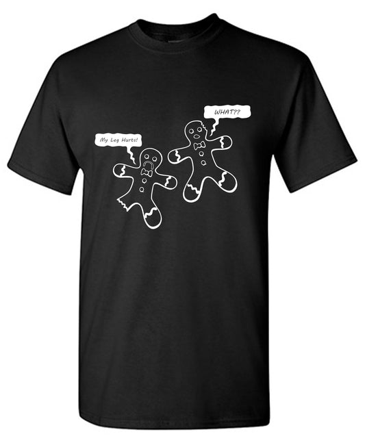 My Leg Hurts Whatt?? Funny T Shirt