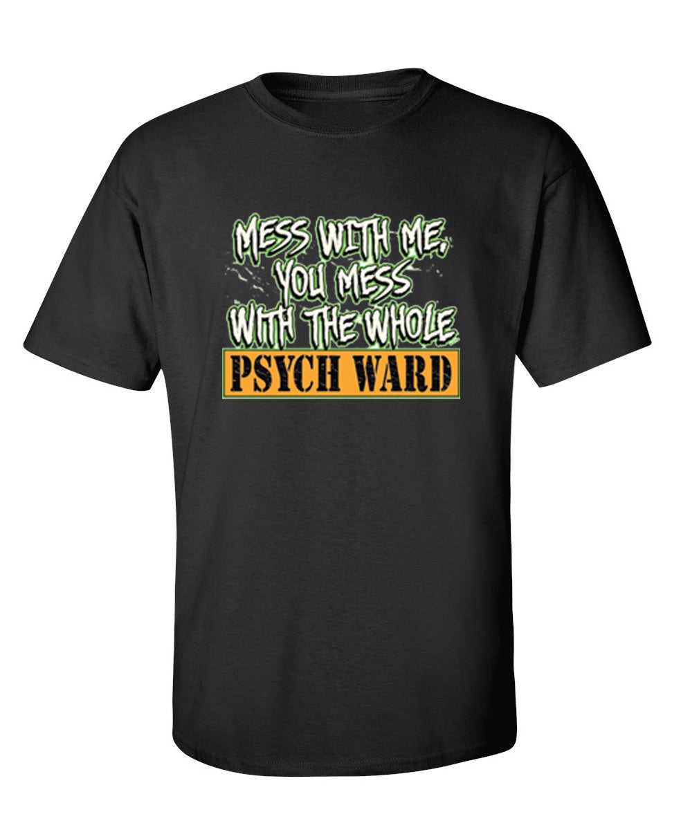 If You Mess With Me You Mess With The Whole Psych Ward