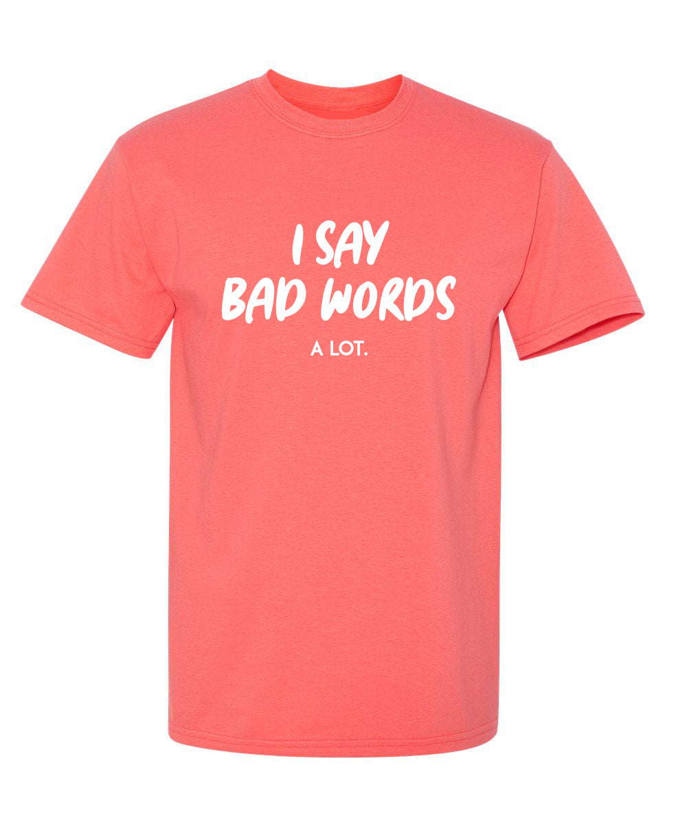 I say bad words a Lot