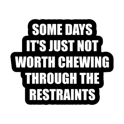 Some Days, It's Just Not Worth Chewing T-Shirt