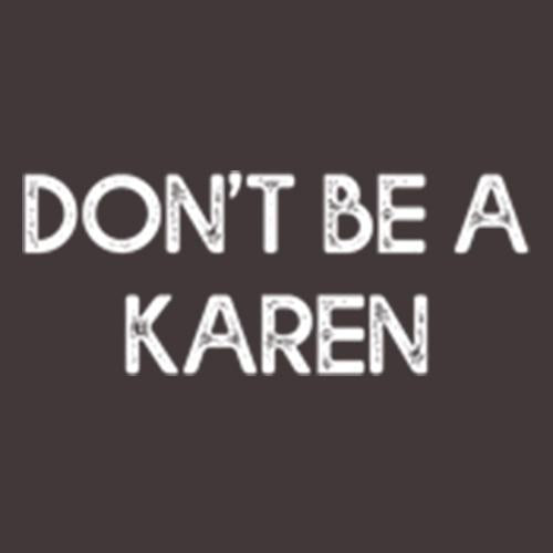 Don't Be A Karen T-Shirt - Funny Tees