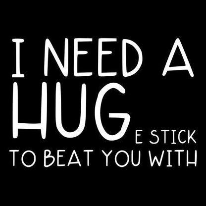 I Need A Huge Stick To Beat You With - Roadkill T Shirts