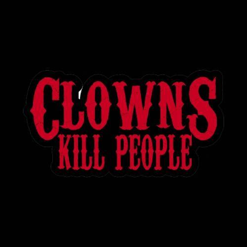 Clowns Kill People T-Shirt | Funny Tees