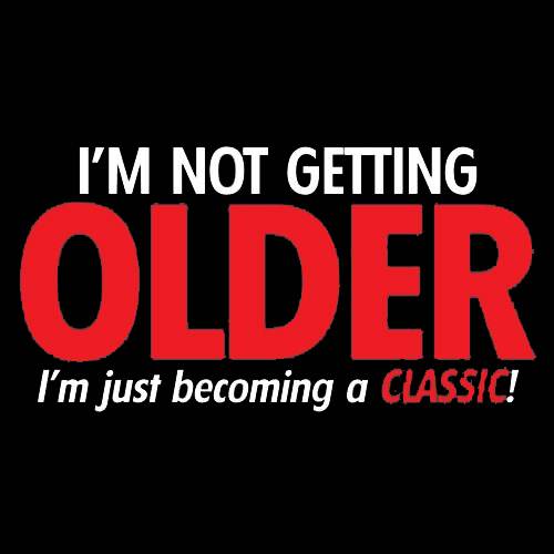 I'm Not Getting Older I'm Just Becoming a Classic T-Shirt
