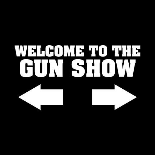 Welcome to The Gun Show T-Shirt