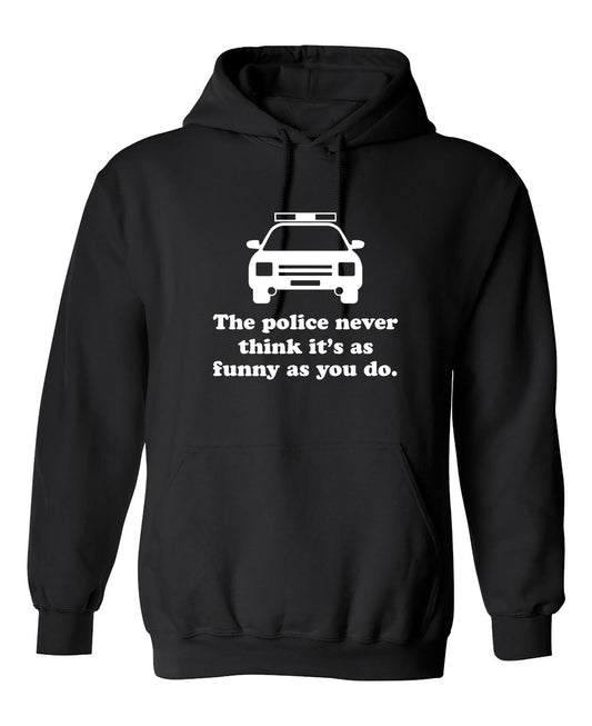 Funny T-Shirts design "The Police Never Think It's As Funny As You."