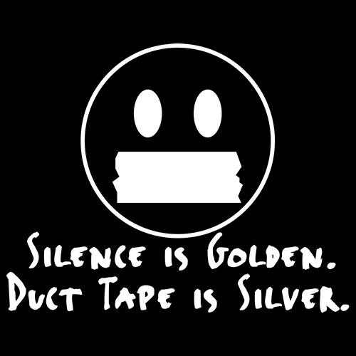 Silence Is Golden Duct Tape Is Silver T-Shirt