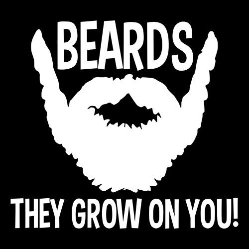 Beards They Grow On You T-Shirt