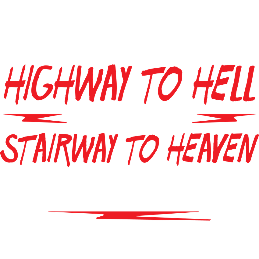 Funny T-Shirts design "The Fact That There's A Highway To Hell and Only A Stairway To Heaven Says A Lot"