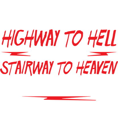 Funny T-Shirts design "The Fact That There's A Highway To Hell and Only A Stairway To Heaven Says A Lot"