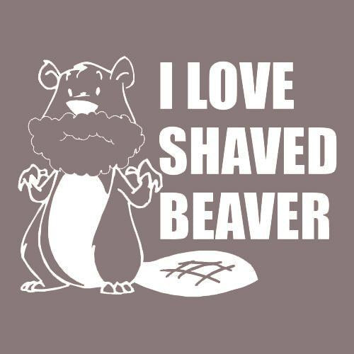 I Love Shaved Beaver - Roadkill T Shirts