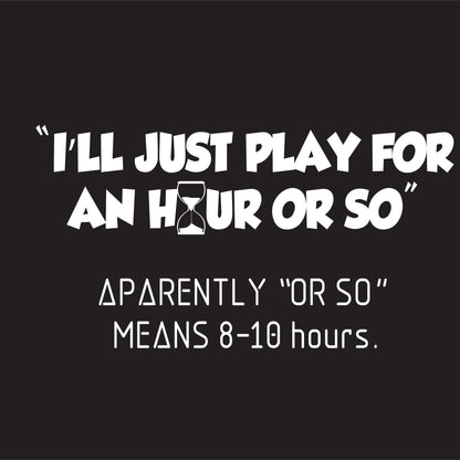 I'll Just Play For An Hour Or So