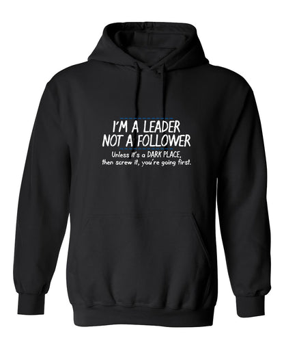 Funny T-Shirts design "I'm A Leader Not A Follower Unless It's A Dark Place Then Screw It You're Going"