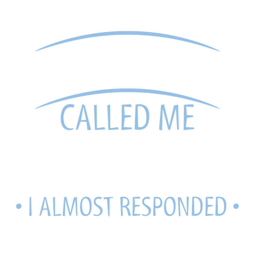 Funny T-Shirts design "Someone Called Me Lazy Today I Almost Responded"