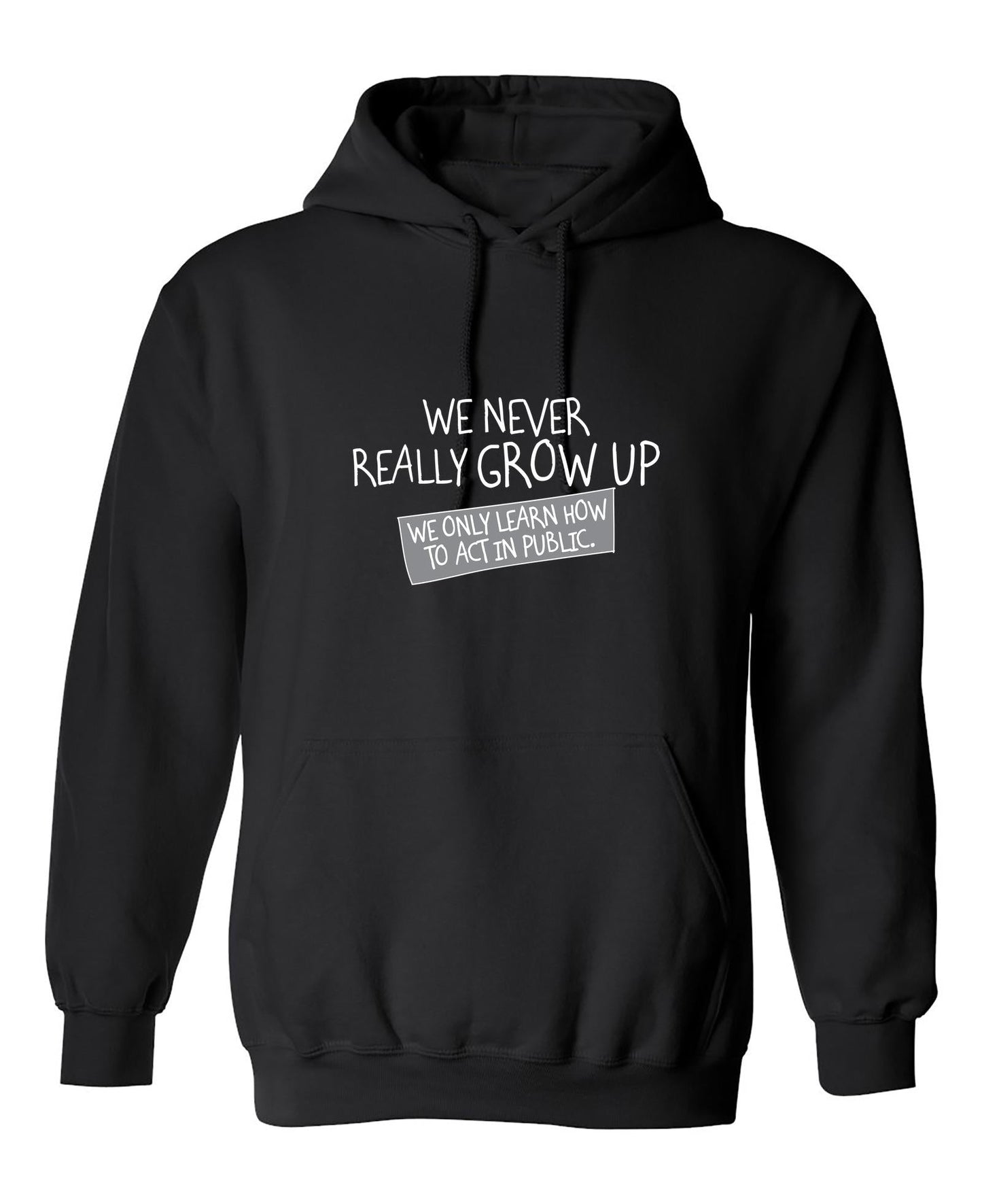 Funny T-Shirts design "We Never Really Grow Up We Only Learn How To Act In Public"