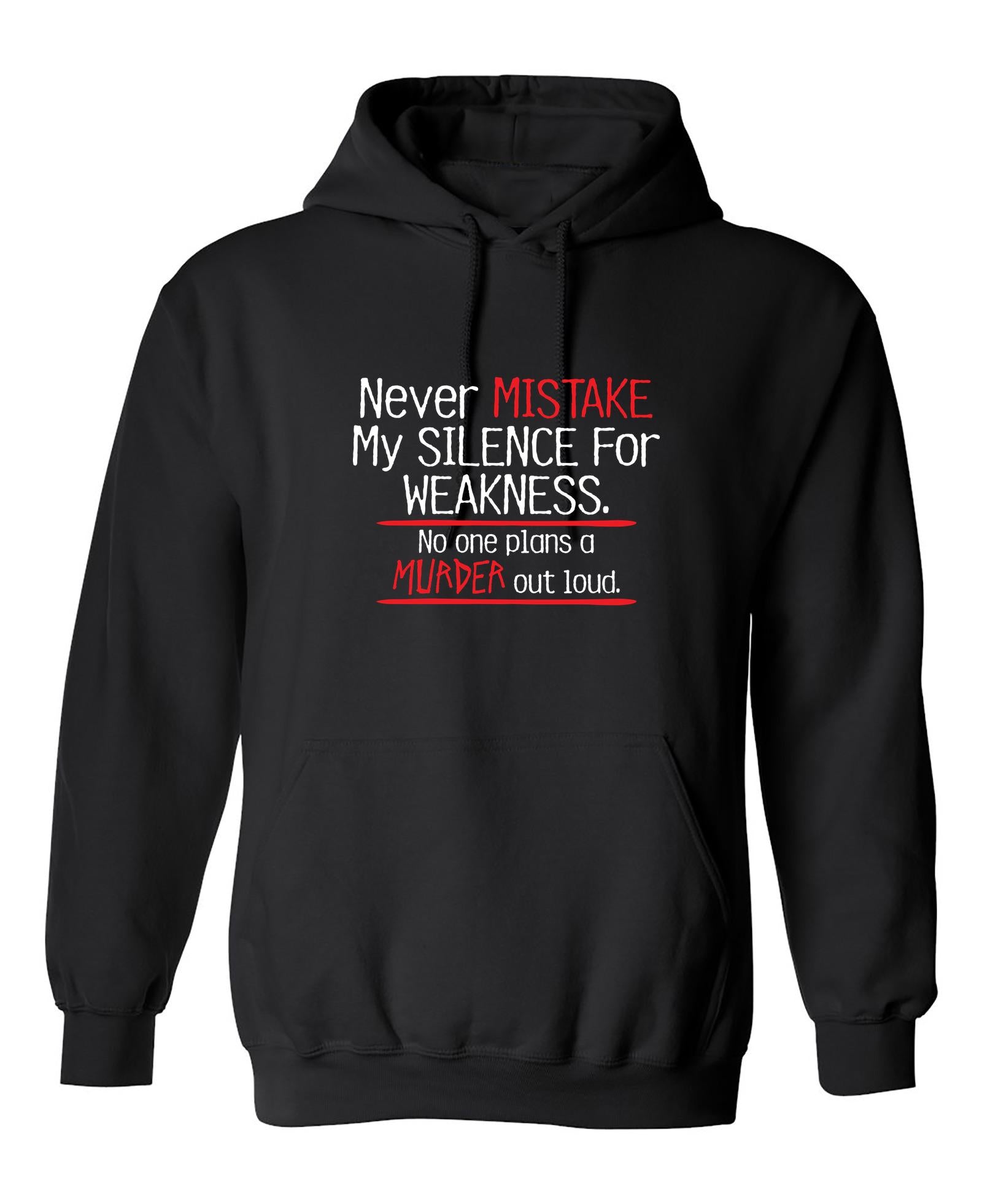Funny T-Shirts design "Never Mistake My Silence For Weakness No One Plans A Murder Out Loud"