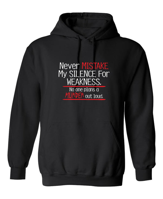 Funny T-Shirts design "Never Mistake My Silence For Weakness No One Plans A Murder Out Loud"