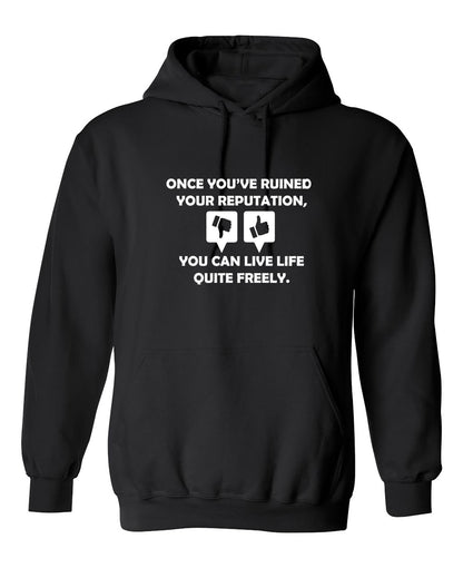 Funny T-Shirts design "Once you've ruined your reputation You can live life Quite freely"