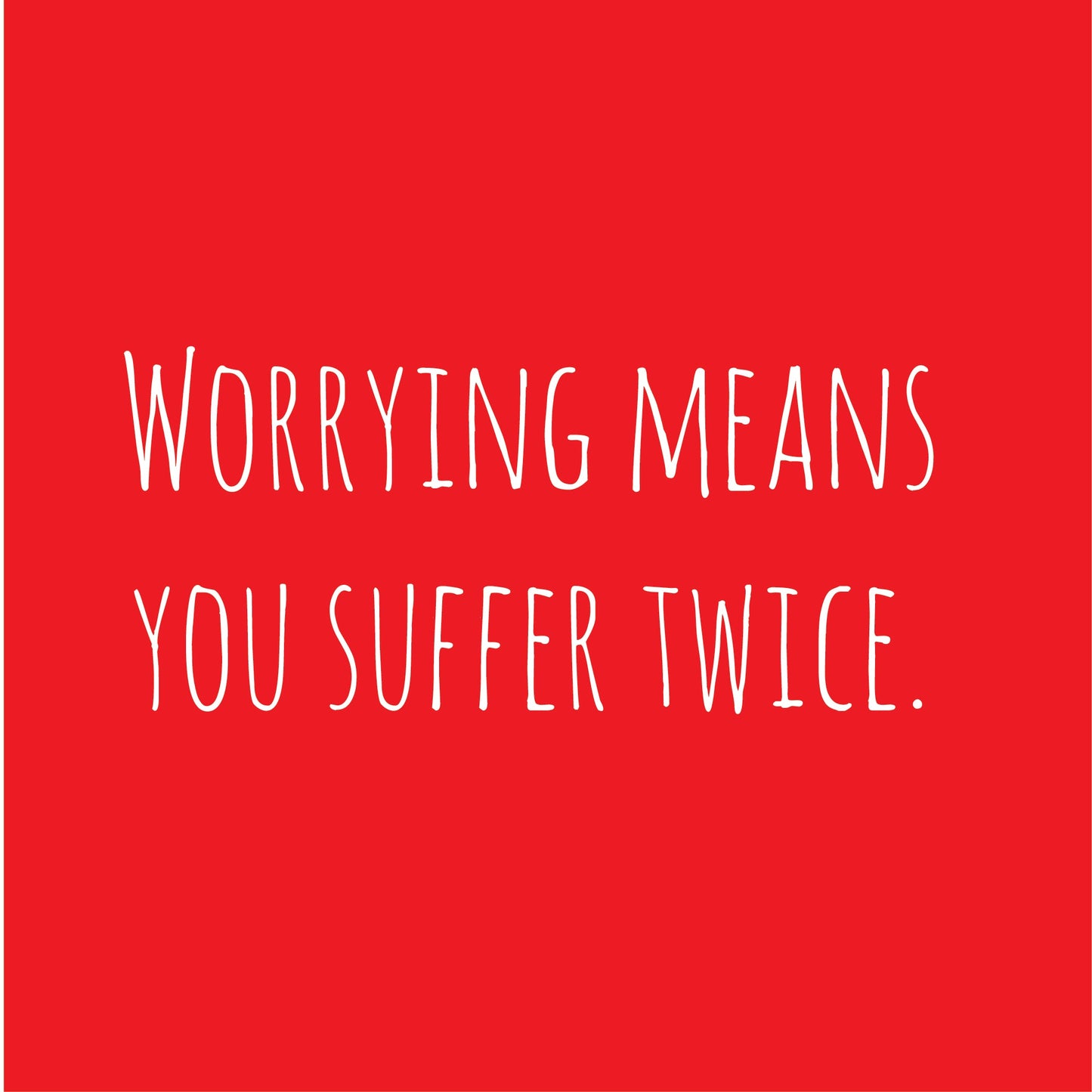 Worrying Means You Suffer Twice
