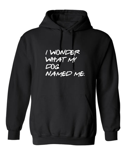 Funny T-Shirts design "I Wonder What My Dog Named ME"