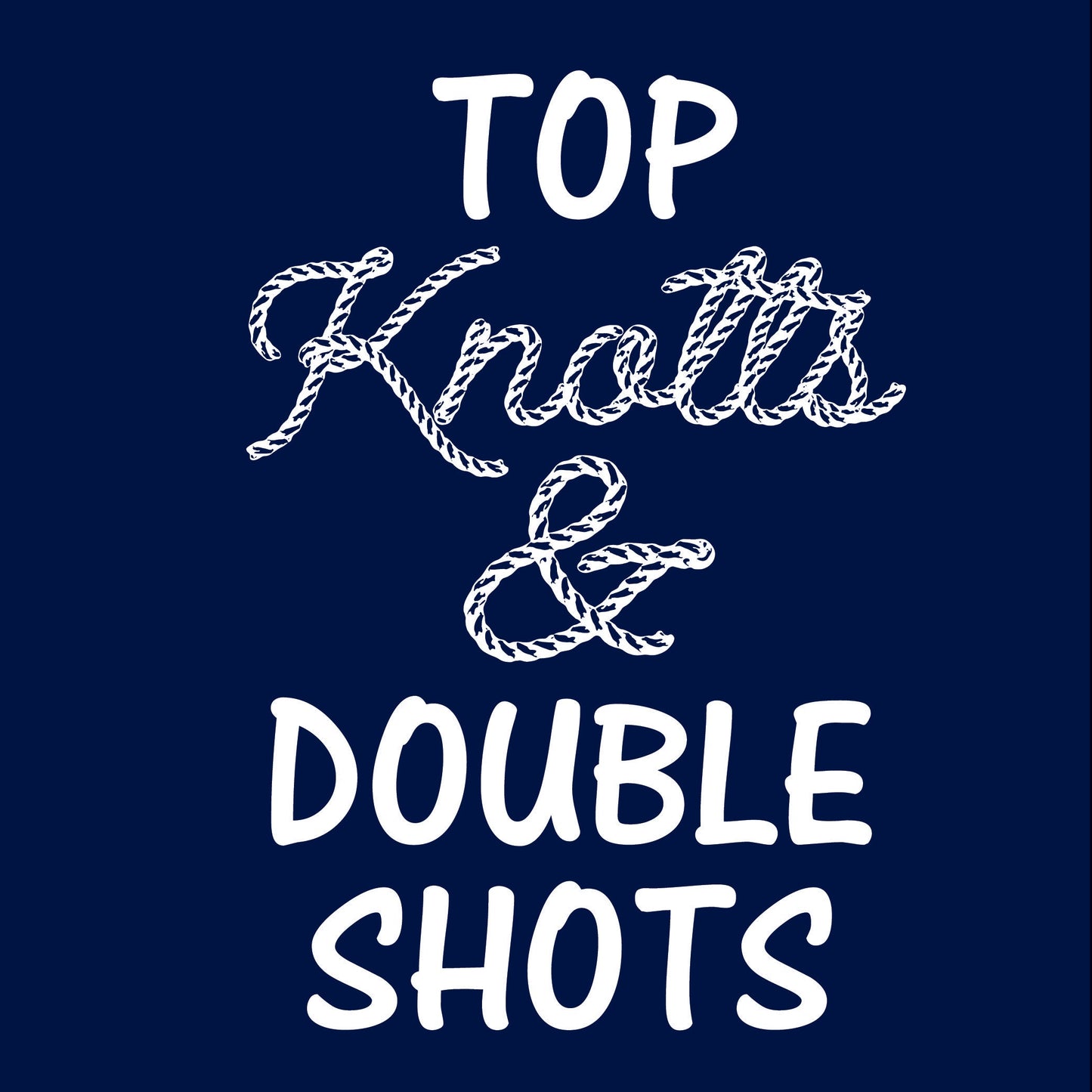 Top knotts and double shots