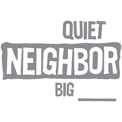 Funny T-Shirts design "I'm The Quiet Neighbor With The Big Freezer"