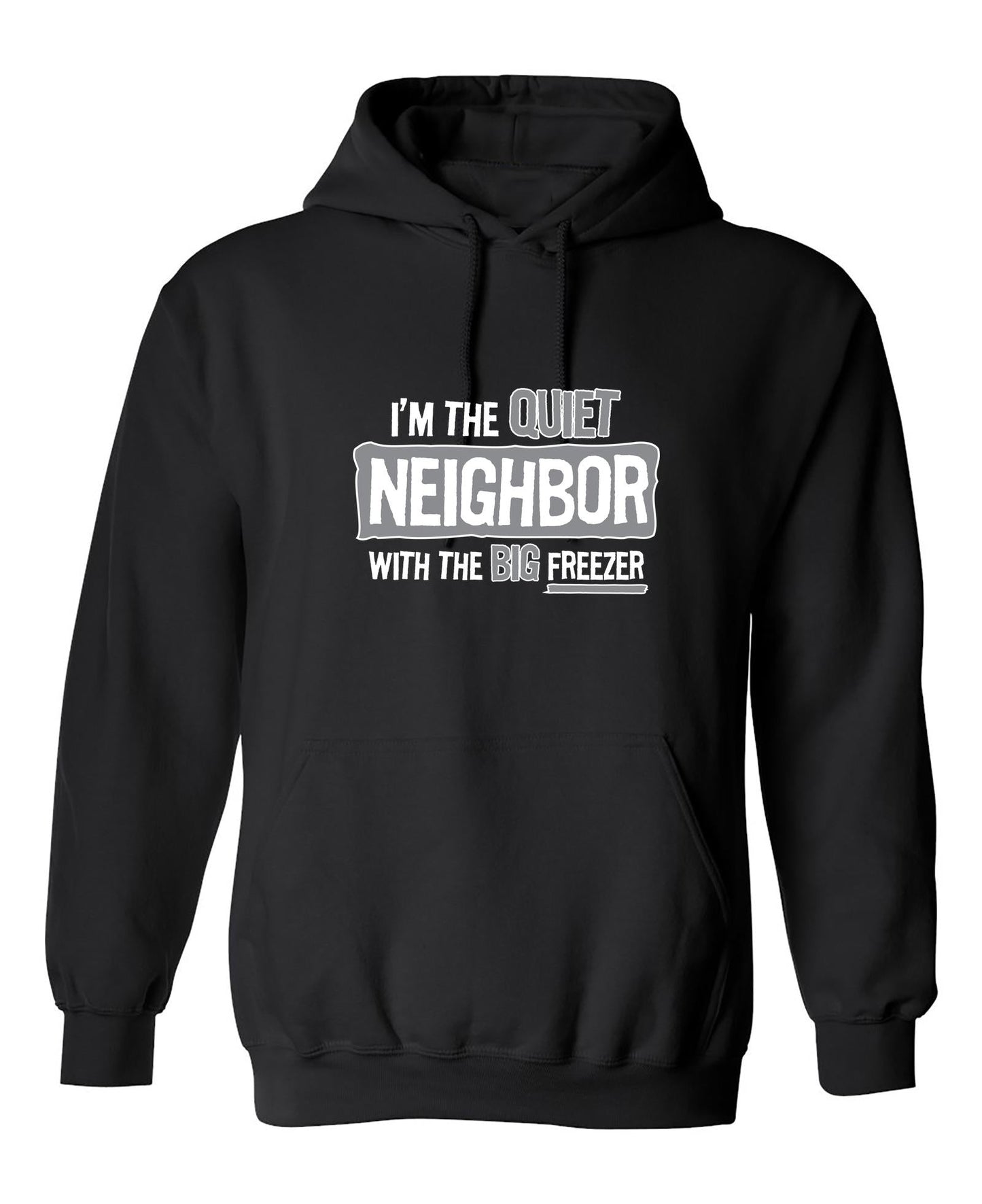 Funny T-Shirts design "I'm The Quiet Neighbor With The Big Freezer"