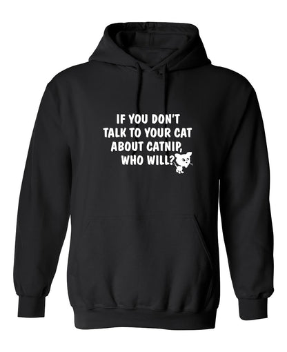 Funny T-Shirts design "If You Don'T Talk To Your Cat About Catnip Who Will"