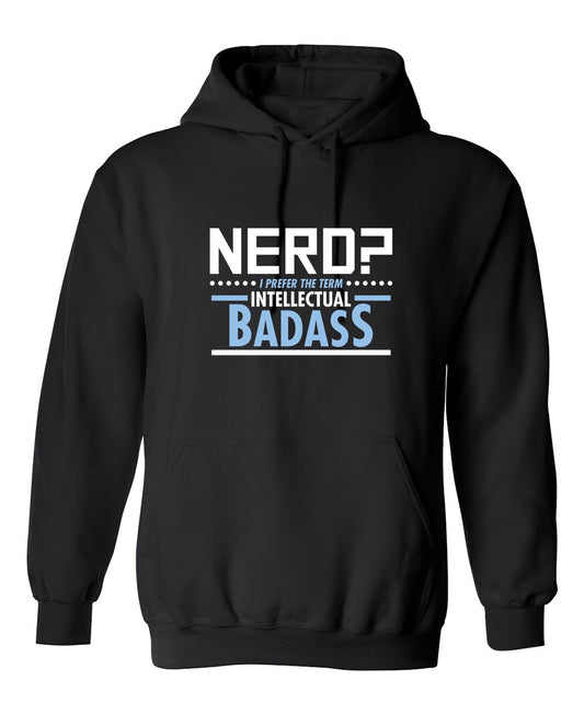 Funny T-Shirts design "Nerd I Prefer The Term Intellectual Badass"