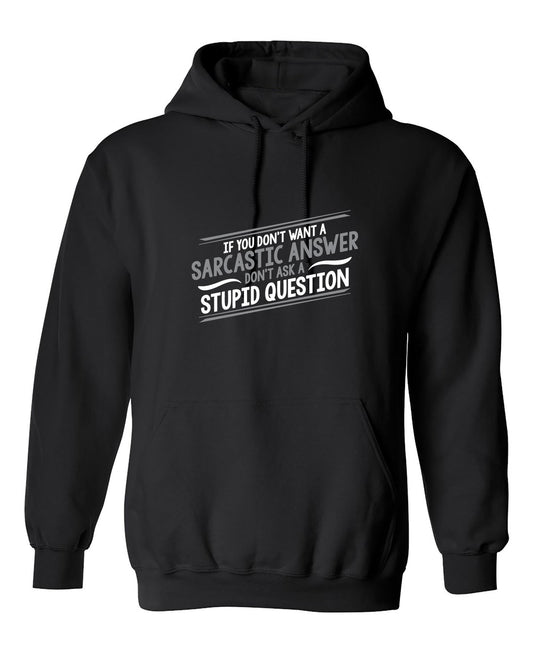 Funny T-Shirts design "If You Don't Want A Sarcastic Answer, Don't Ask A Stupid Question"