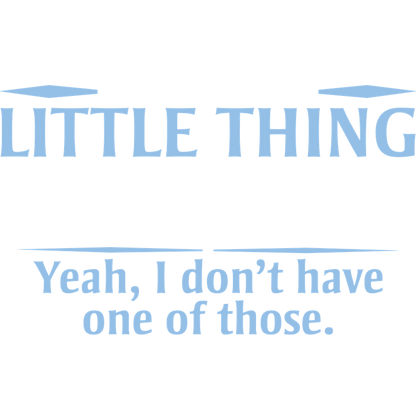 Funny T-Shirts design "You Know The Little Thing Inside Your Head That Keeps Saying Things You Shouldn't"