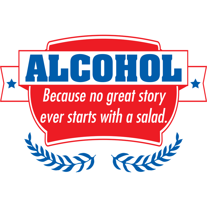 Funny T-Shirts design "Alcohol - Because No Good Story Ever Started With A Salad"