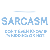 My Level Of Sarcasm Is To The Point Where I Don't Even Know If I'm Kidding Or Not - Roadkill T Shirts