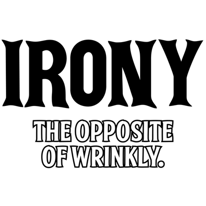 Funny T-Shirts design "Irony Opposite Of Wrinkly"