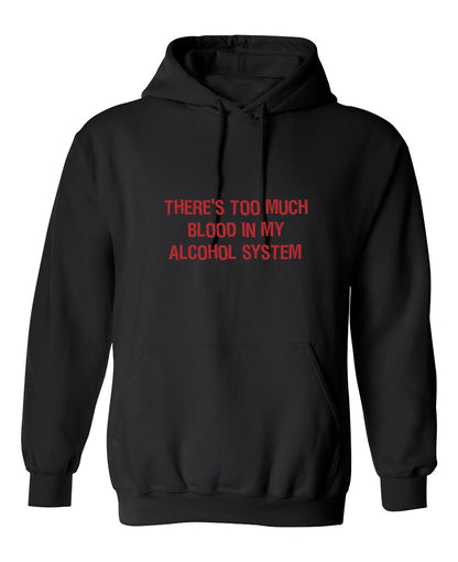 Funny T-Shirts design "There's Too Much Blood In My Alcohol System"