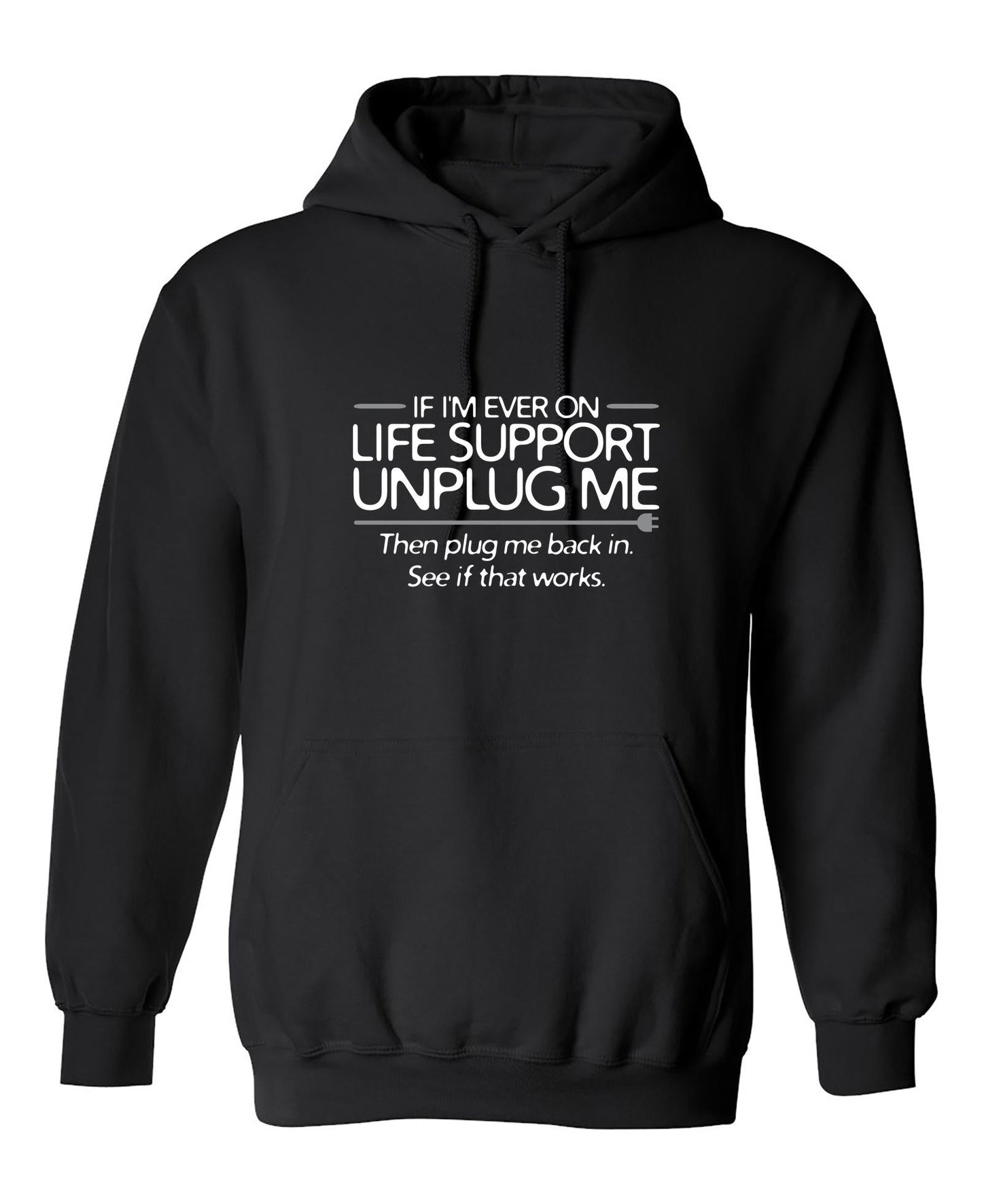 Funny T-Shirts design "If I'm Ever On Life Support Unplug Me Then Plug Me Back In See If That Works"
