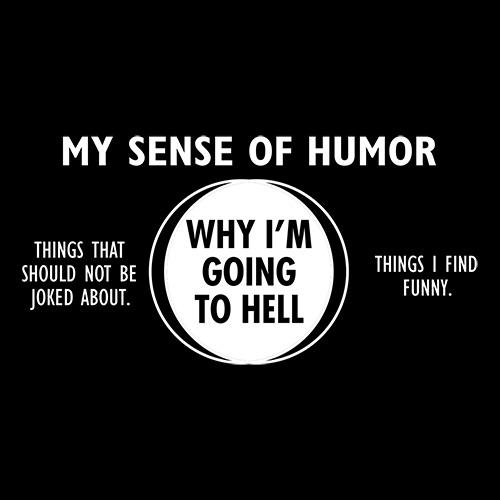 Why I'm Going To Hell - Roadkill T Shirts