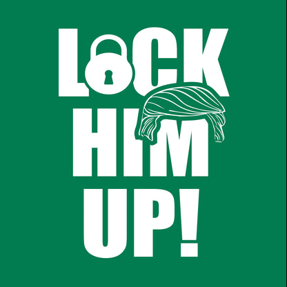 LOCK HIM