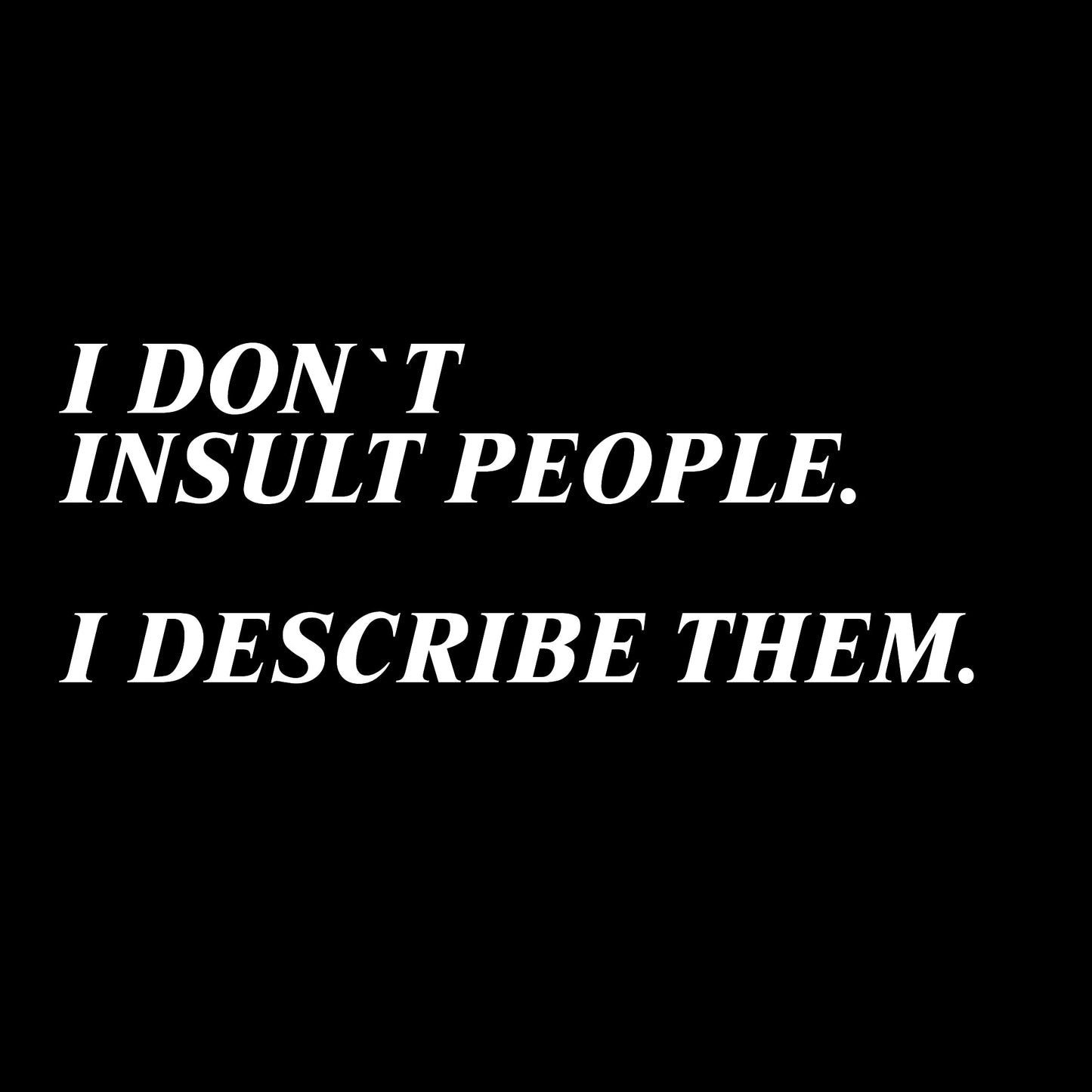 I Don't Insult People