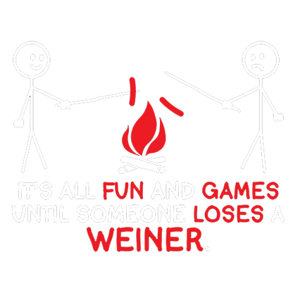 It's All Fun And Games Until Someone Looses A Weiner - Roadkill T Shirts