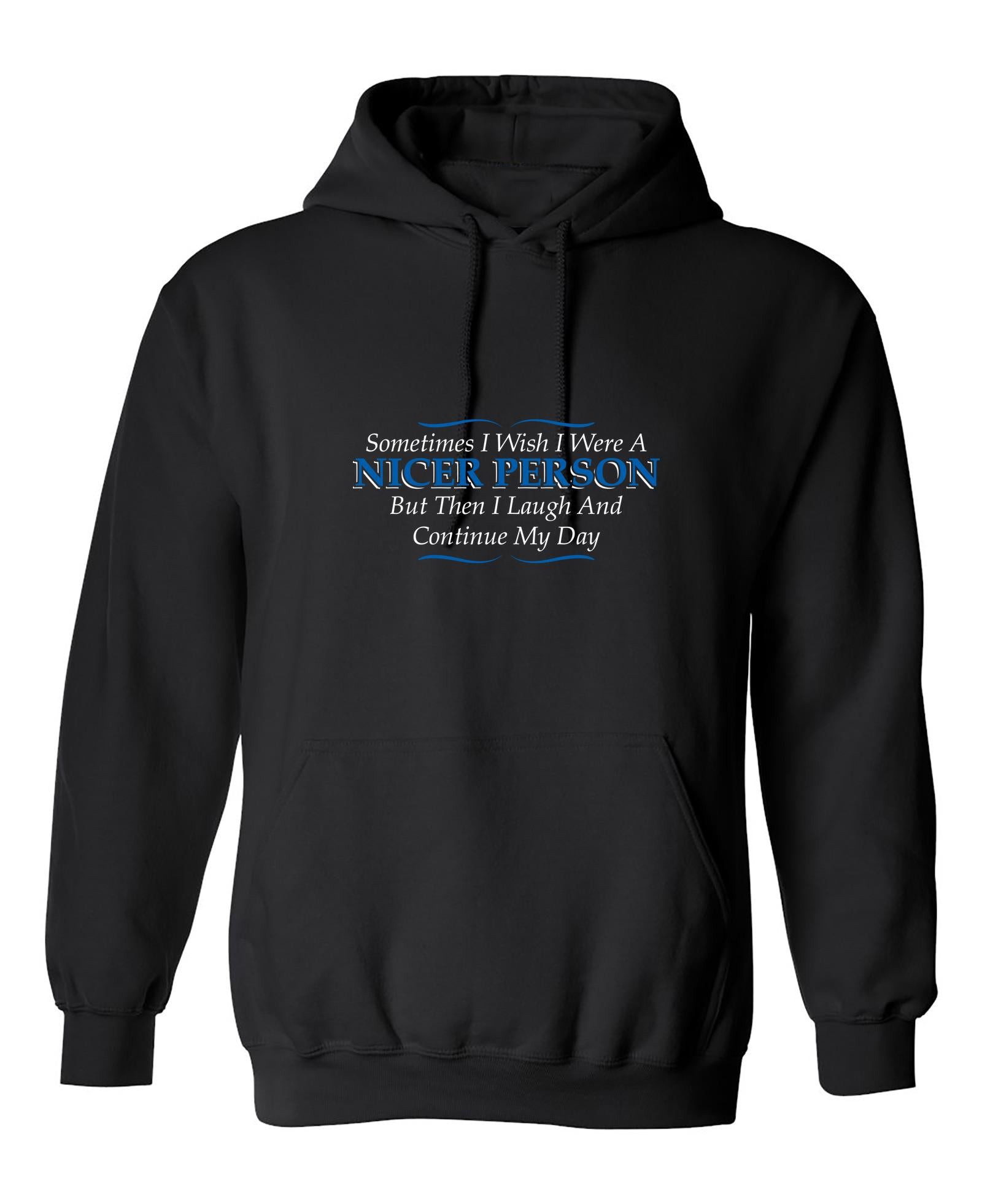 Funny T-Shirts design "I Wish I Were A Nicer Person But Then I Laugh"