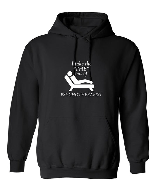 Funny T-Shirts design "I take the "THE" out of PSYCHOTHERAPIST"