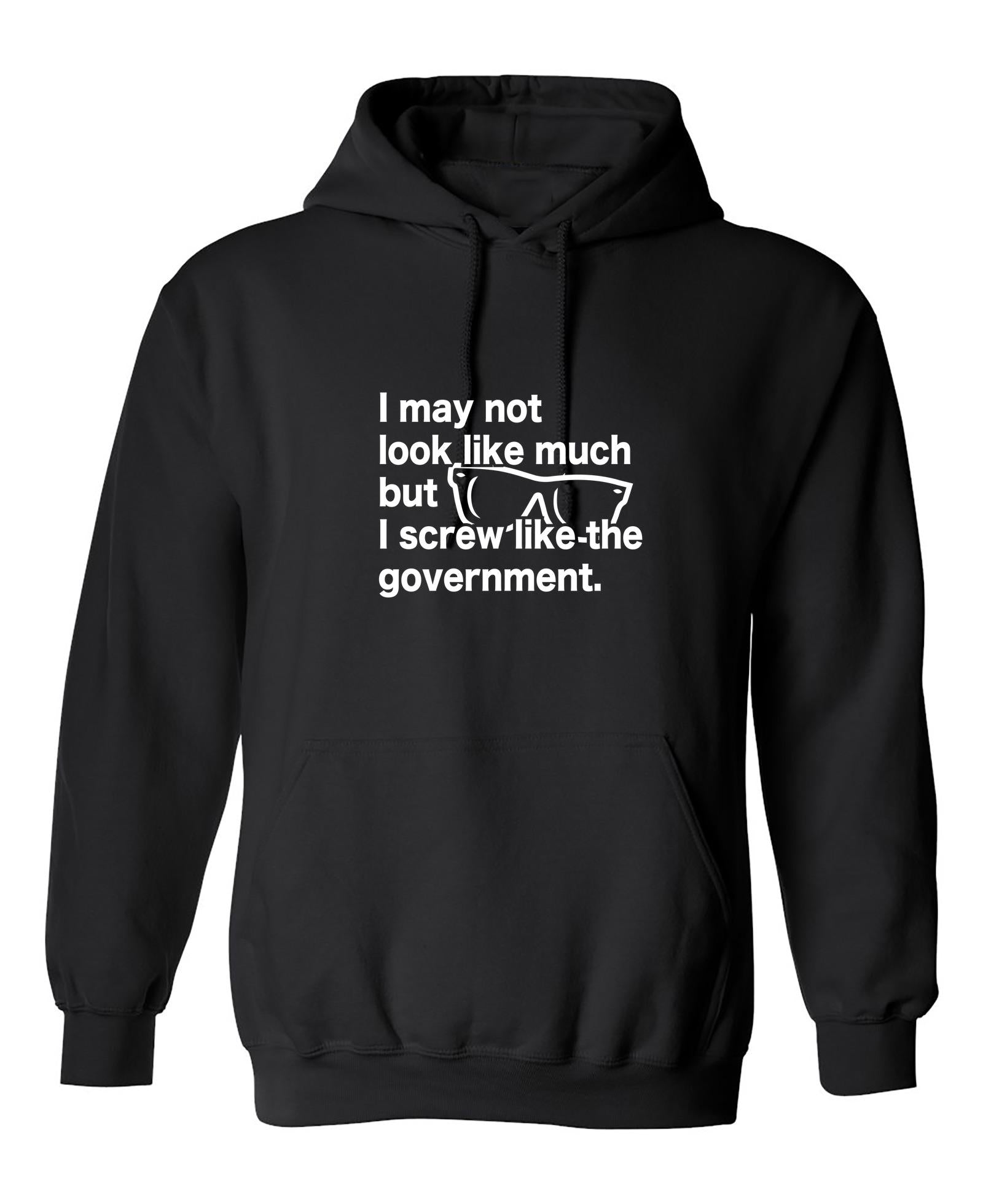 Funny T-Shirts design "I May Not Look Like Much But I Screw Like The Government"