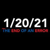 1 20 2021 The End Of An Error T-Shirt - Roadkill T Shirts