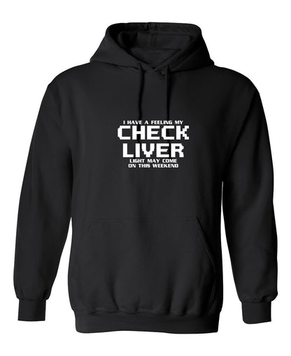 Funny T-Shirts design "My Check Liver Light May Come On This Weekend"