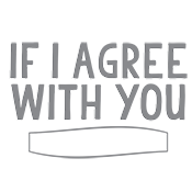 If I Agree With You We'll Both Be Wrong T-Shirt - Roadkill T Shirts