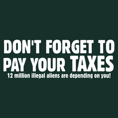 Don't Forget To Pay Your Taxes T-Shirt