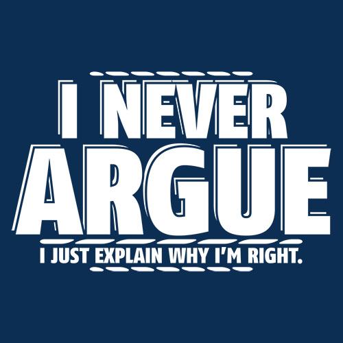 NEVER ARGUE - Roadkill T Shirts